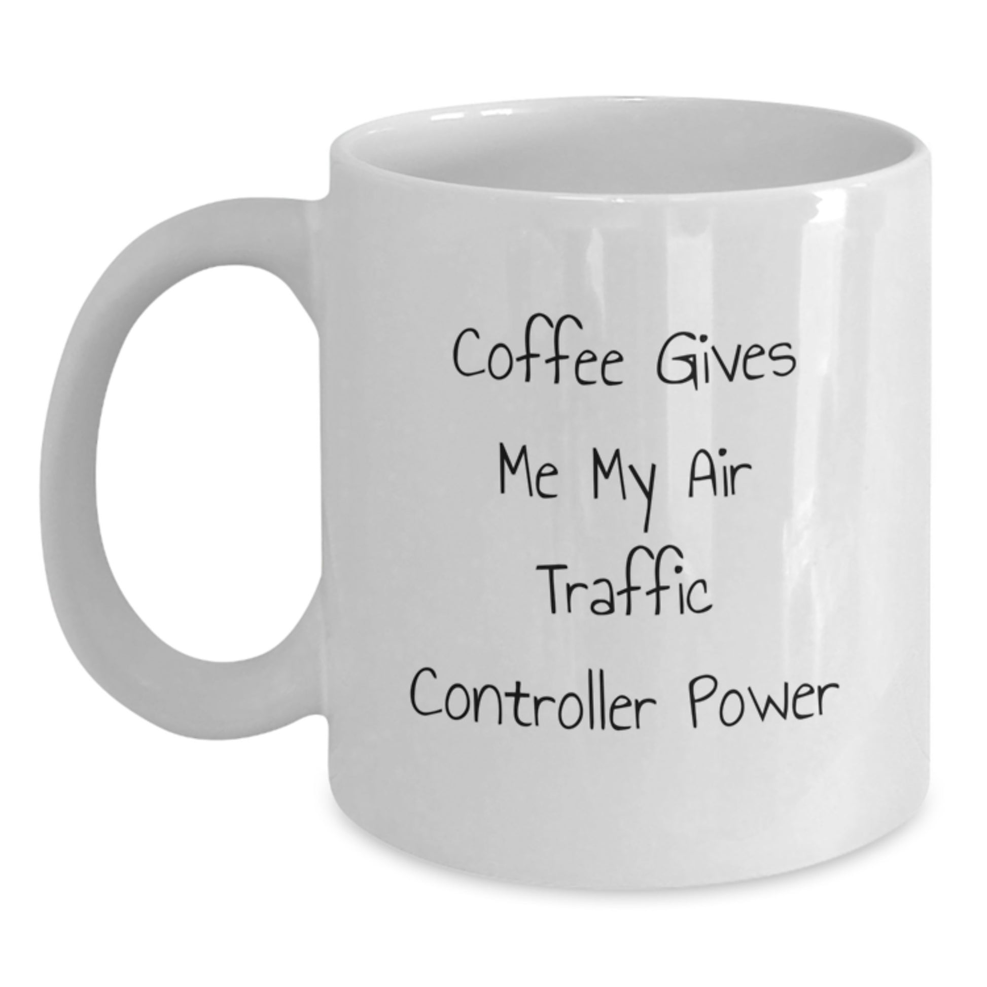 Funny Air Traffic Controller Gifts for Men, Women, Friends, Coworkers, Family - Coffee Gives Me My Air Traffic Controller Power White Coffee Mug - Main