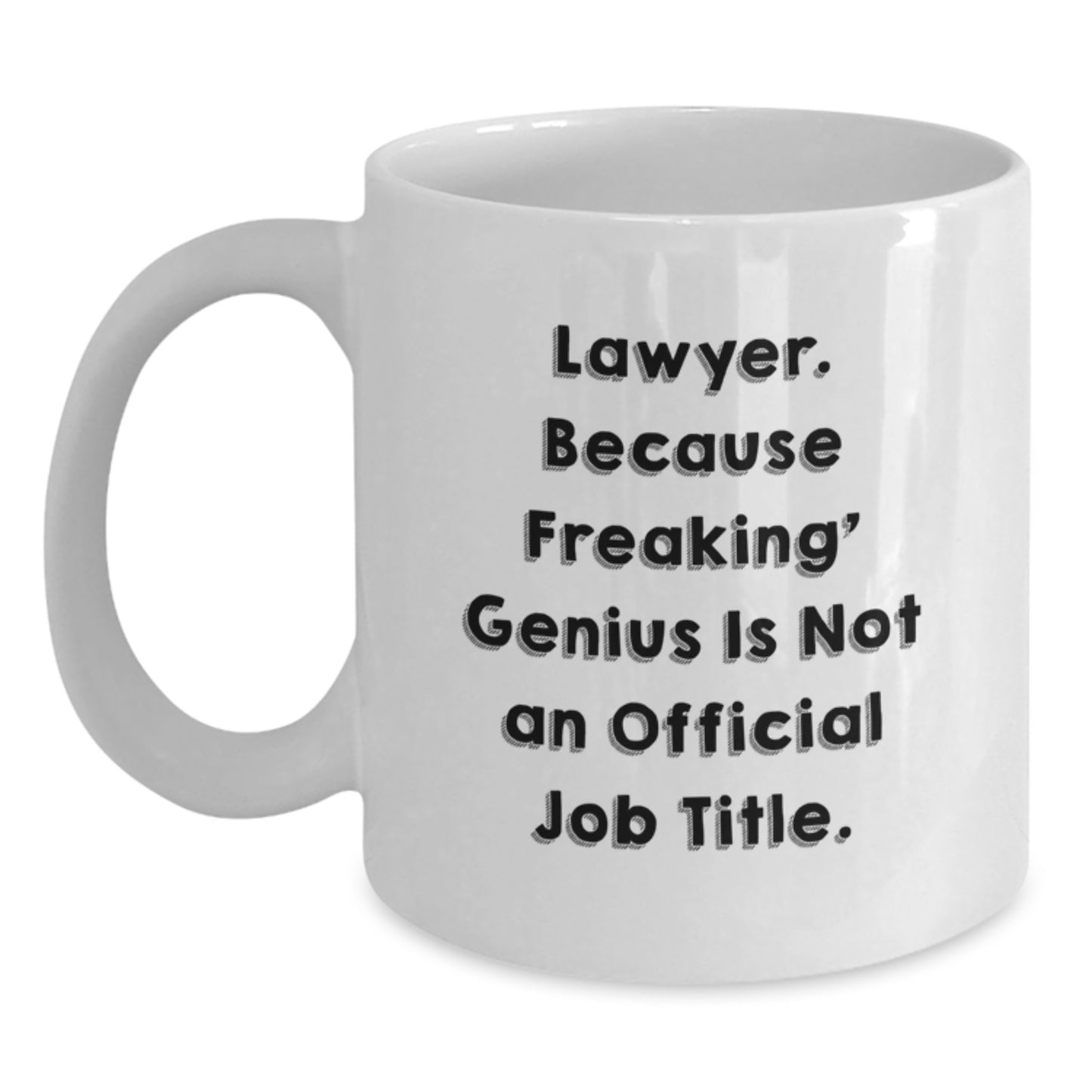 Funny Lawyer Gifts from Friends Unique White Coffee Mug - 'Lawyer. Because Freaking' genius Is Not An Official Job Title.' - Main