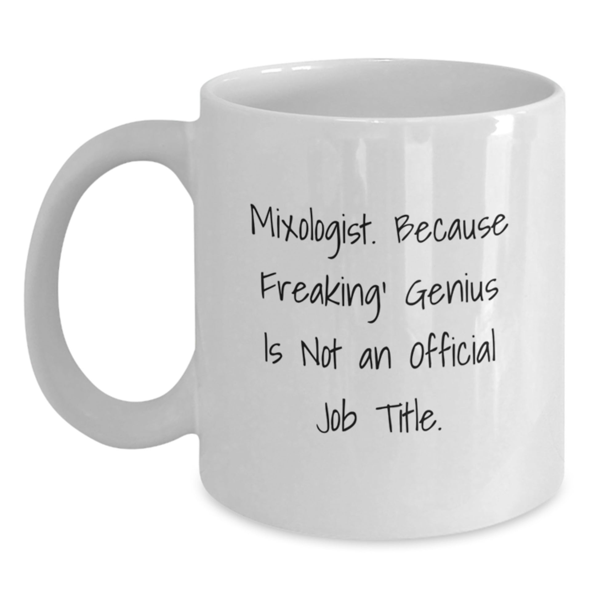 Funny Mixologist Gifts from Friends and Family - 'Mixologist. Because Freaking' genius Is Not An Official Job Title.' White Coffee Mug, Perfect for Birthday Celebrations - Main