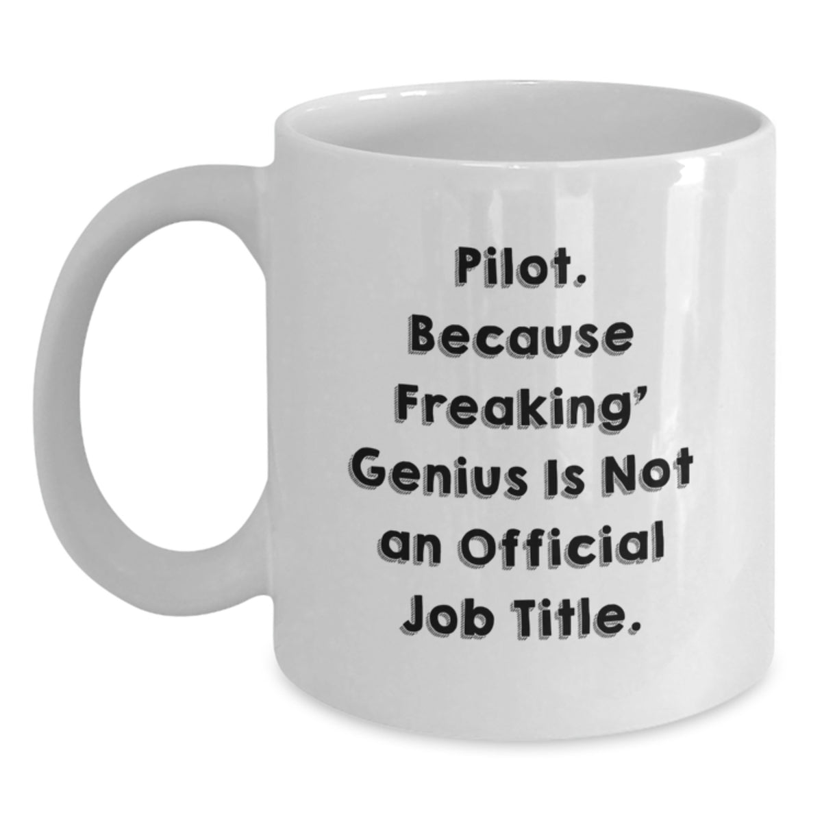 Pilot Gift for Men and Women Valentine's Unique White Coffee Mugs, Funny Quote Gifts from Friends and Family, Perfect for Pilot Lovers - Main