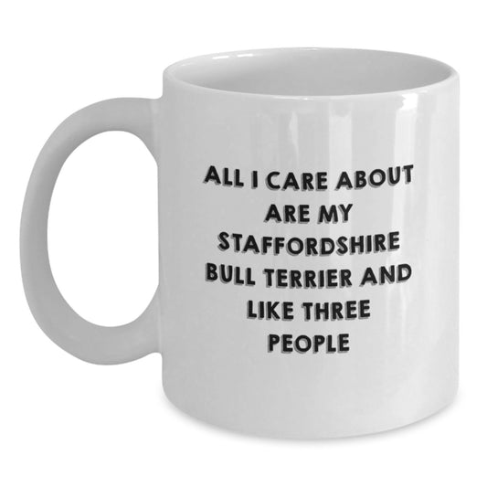 Staffordshire Bull Terrier Dog Lovers Funny Gifts from Friends and Family for Birthday - 'All I Care About Are My Staffordshire Bull Terrier And Like Three People' Quote on White Coffee Mug - Main