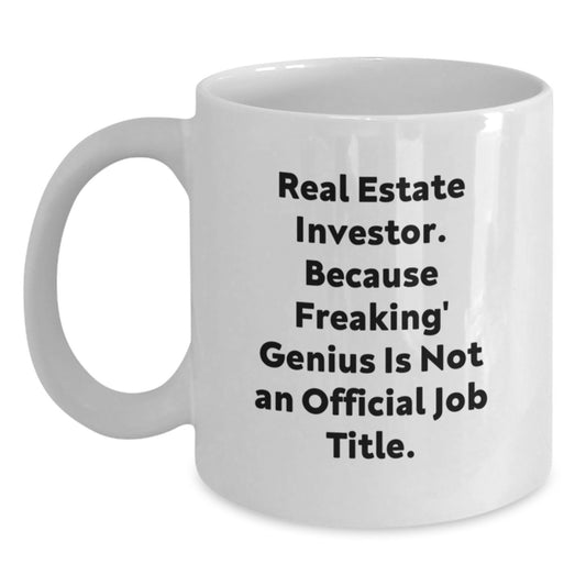 Funny Real Estate Investor Gifts White Coffee Mug - 'Real Estate Investor. Because Freaking genius Is Not An Official Job Title.' Christmas Unique Gifts from Friends to Real Estate Investors - Main