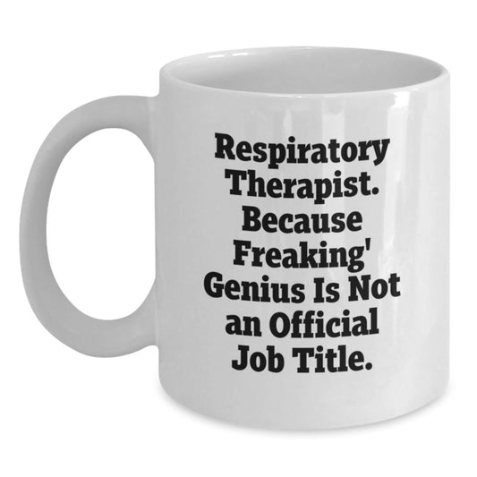 Funny Respiratory Therapist Gift, White Coffee Mug with Inspirational Quote, Gifts from Friends for Respiratory Therapist Birthday - Main
