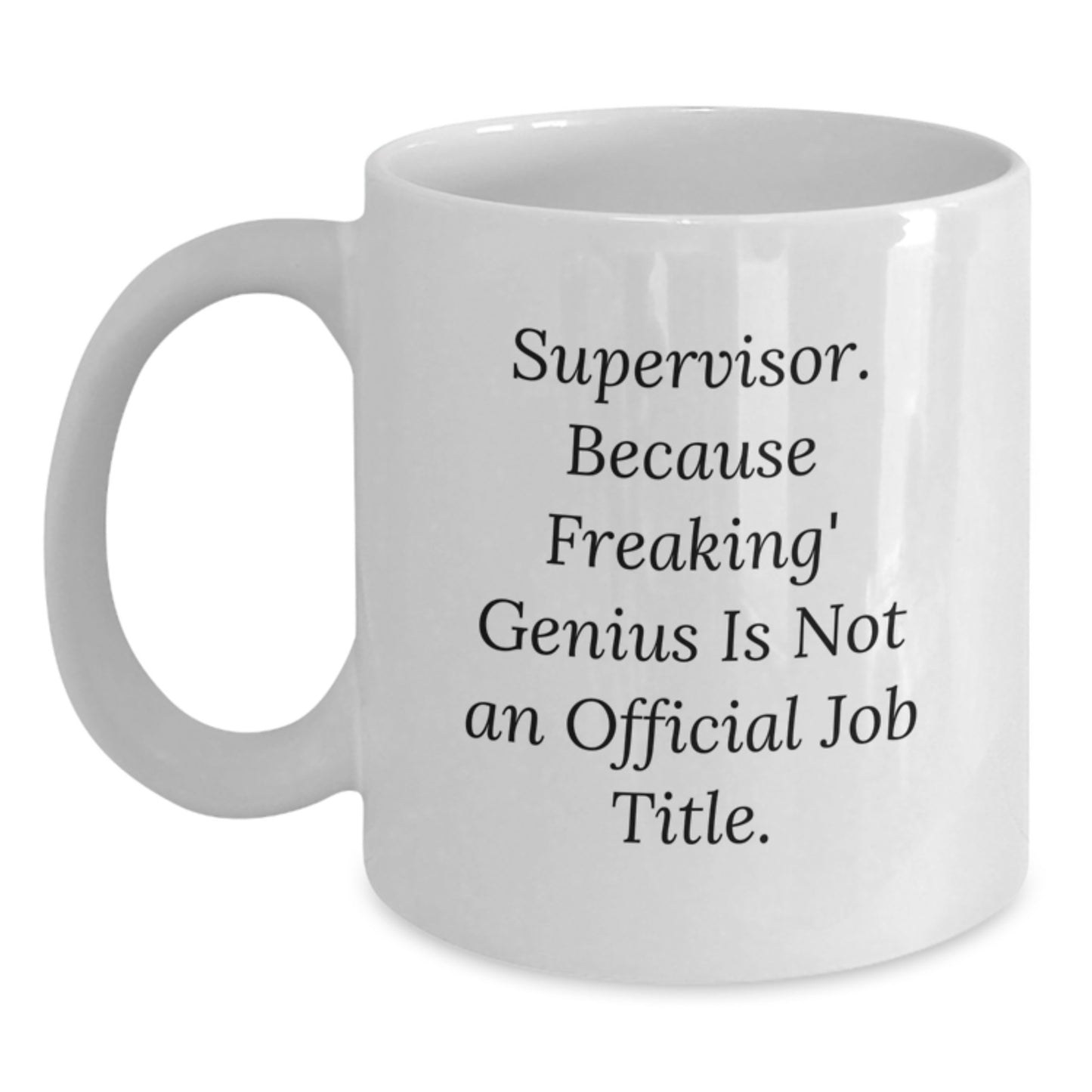 Funny Supervisor Quote Gifts for Men from Friends, Unique White Coffee Mug for Graduation, Supervisor Gifts, Supervisor White Coffee Mug, Supervisor Men - Main