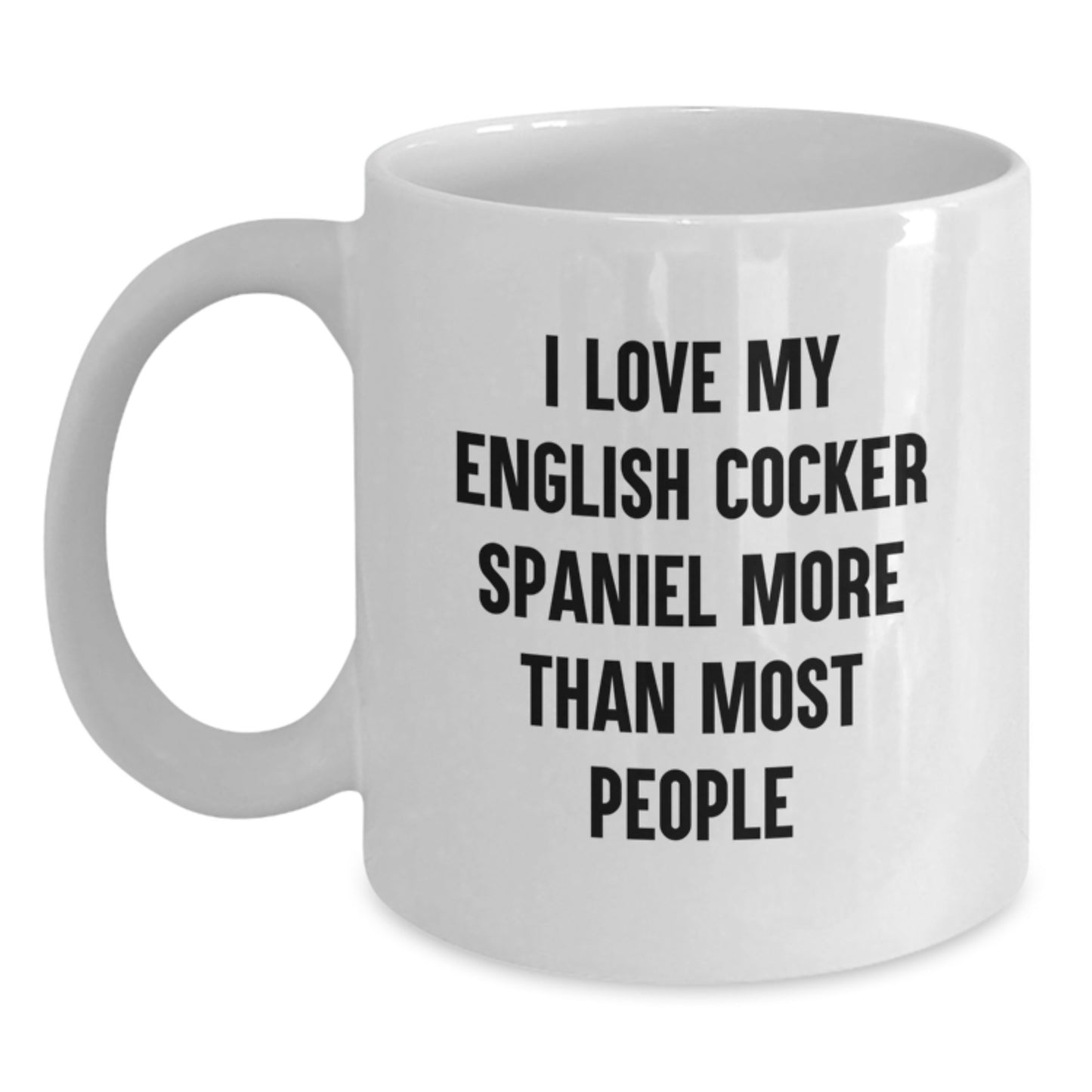 English Cocker Spaniel Dog Lover Funny Valentine's Gifts from Friends - White Coffee Mug - 'I Love My English Cocker Spaniel More Than Most People' - Main