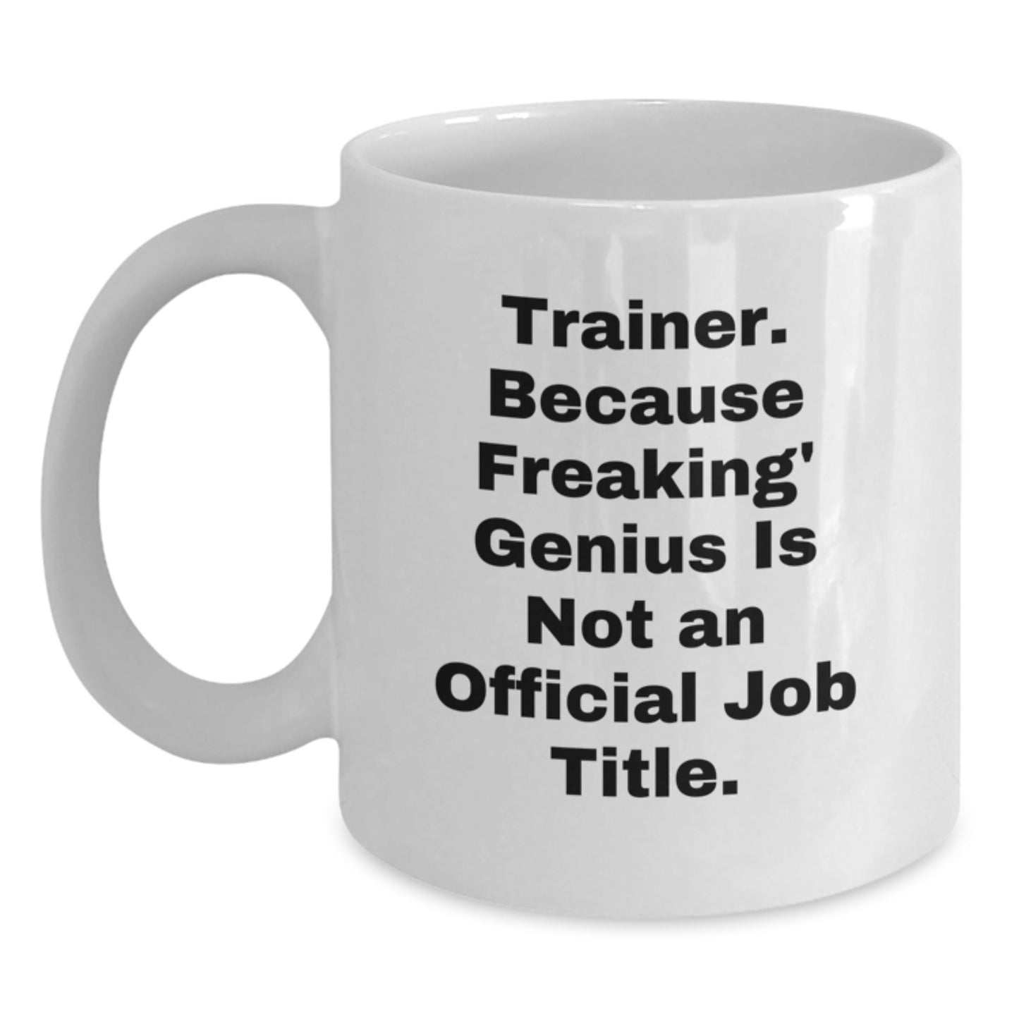 Funny Trainer White Coffee Mugs for Birthday Unique Gifts from Friends to genius Trainers, Best Men or Women Gift Ideas for Trainer - Main