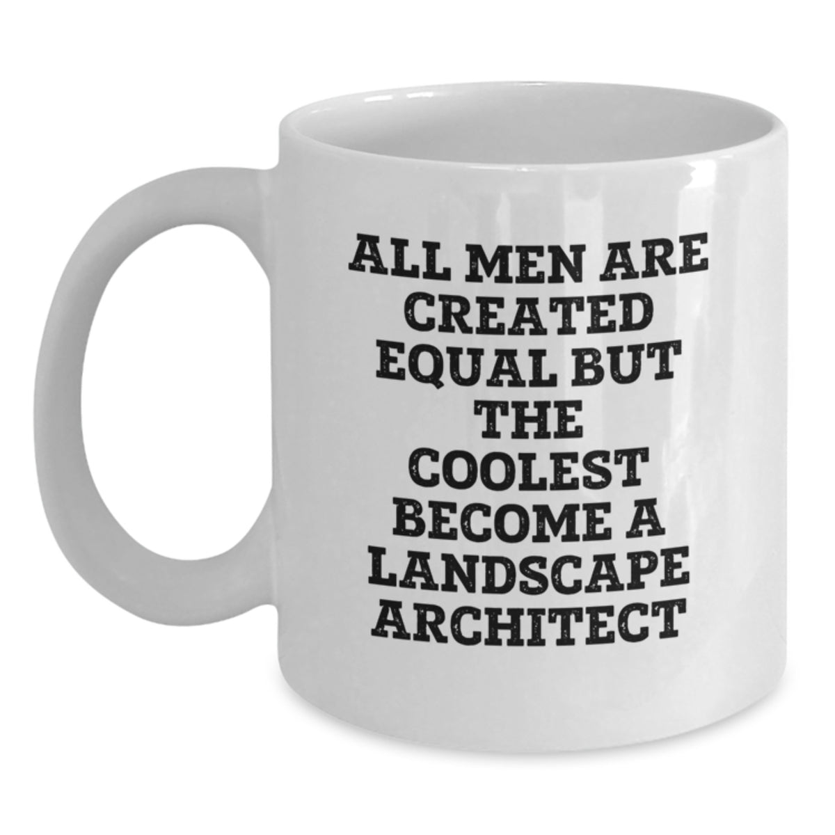Funny Landscape Architect Gifts for Him, White Coffee Mug, 'All Men Are Created Equal But The Coolest Become A Landscape Architect', Unique Father's Day Unique Gifts from Men - Main