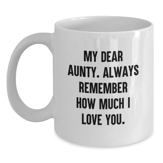 Aunty Gifts from Family - Funny White Coffee Mug for Aunty's Graduation Day, My Dear Aunty, Always Remember How Much I Love You. - Main