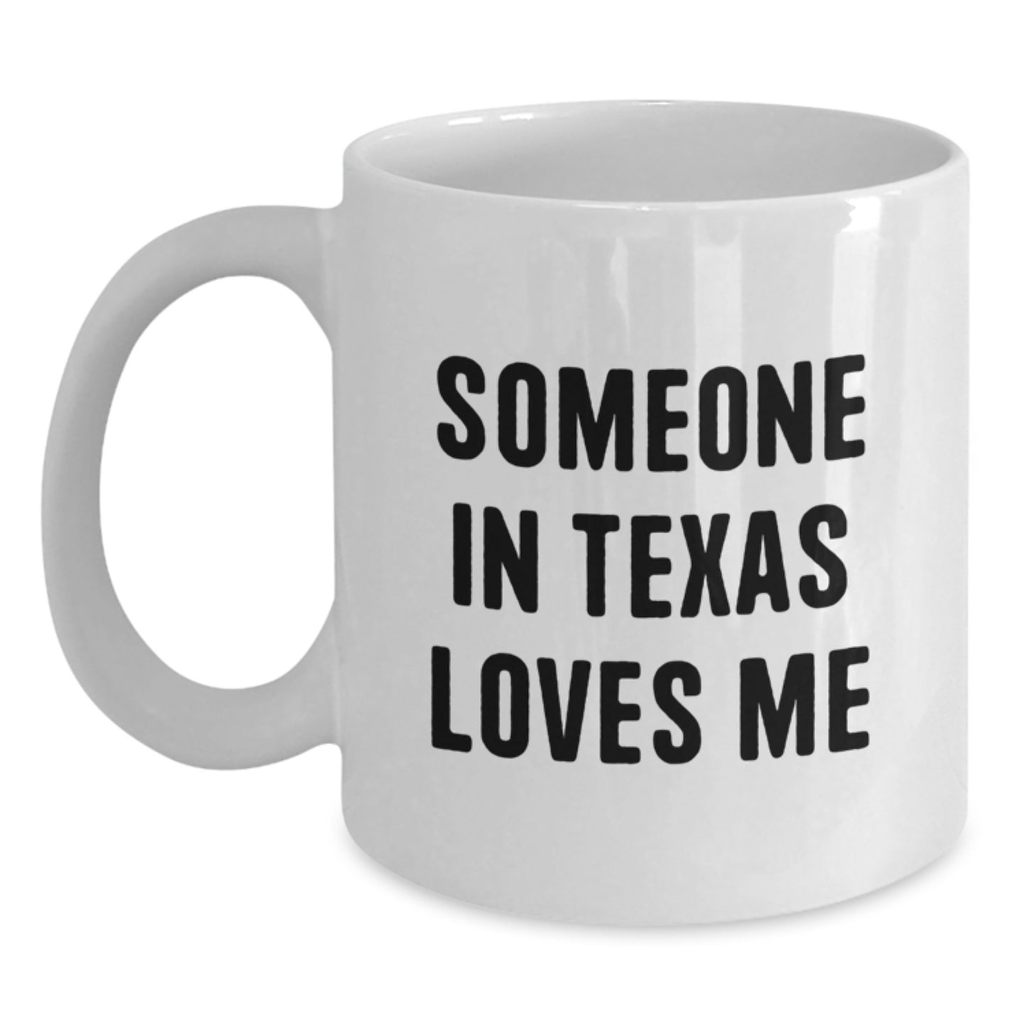 Texas White Coffee Mug Gifts from Someone in Texas Loves Me, Birthday Unique Texas Gifts for Friends and Family - Main