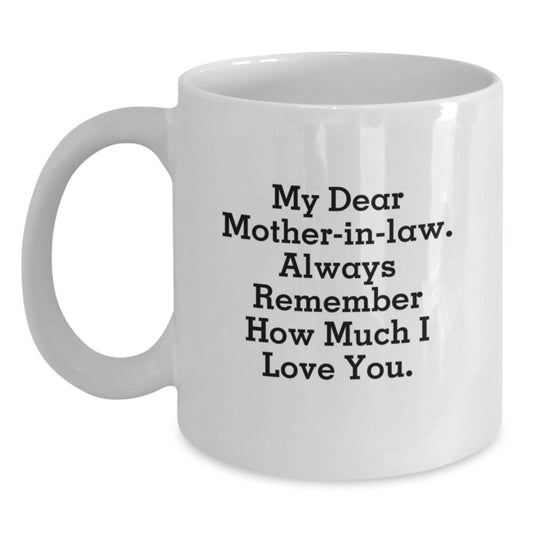 Funny Gifts from Family for Mom-in-law, Inspirational White Coffee Mug, Always Remember How Much I Love You Graduation Unique Gifts - Main