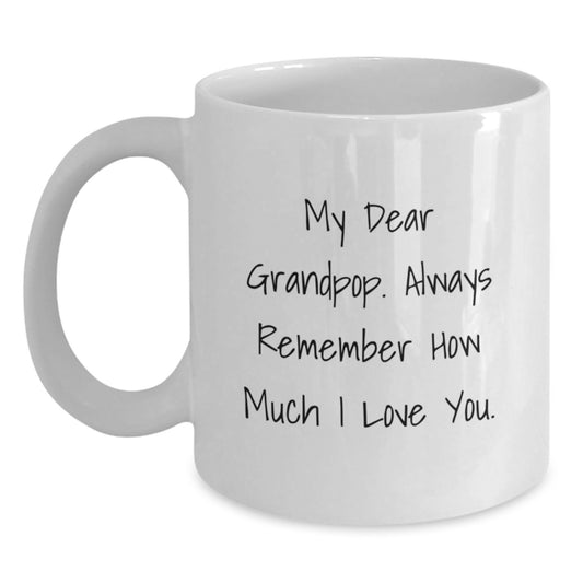 Funny Grandpop Gifts from Family for Graduation Unique White Coffee Mugs - 'My Dear Grandpop. Always Remember How Much I Love You.' - Main