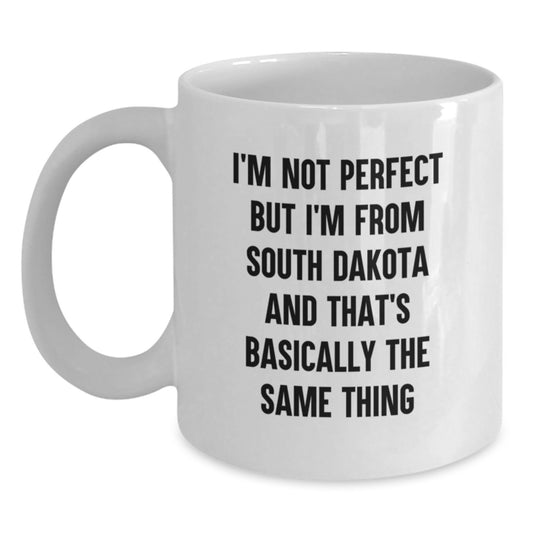 South Dakota White Coffee Mug Gifts from Friends and Family Who Say 'I'm Not Perfect But I'm From South Dakota And That's Basically The Same Thing', Valentine's Unique - Main