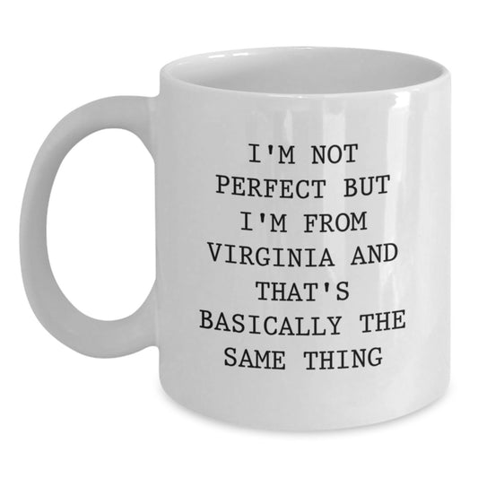 Funny Virginia Gifts for Men, White Coffee Mug with I'm Not Perfect But I'm From Virginia And That's Basically The Same Thing Quote, Gifts from Virginia on Valentine's - Main