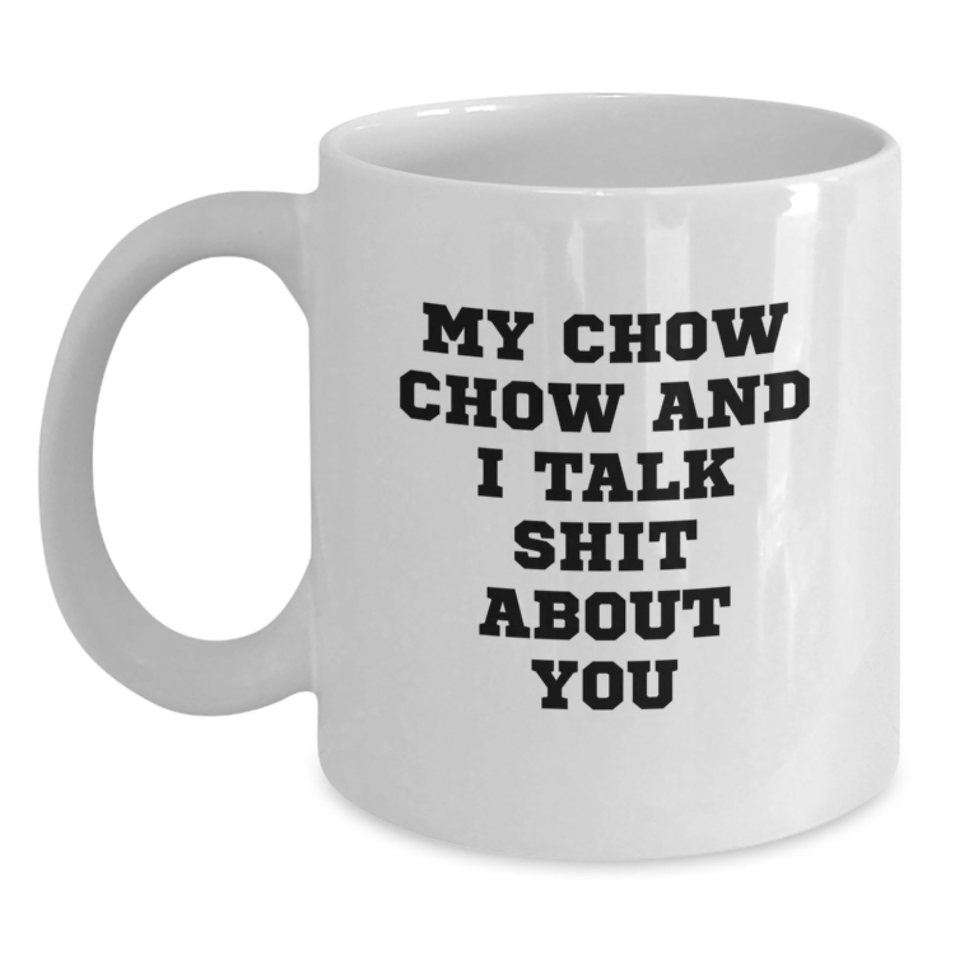 Funny Chow Chow Dog Quotes for Men Graduation Gifts from Friends, White Coffee Mug, 11oz or 15oz Ceramic, Microwave and Dishwasher Safe - Main