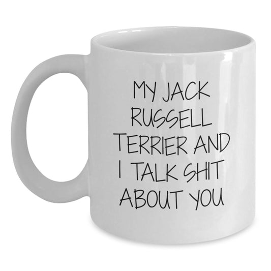 Funny Jack Russell Terrier Dog Lover Gifts from Friends for Jack Russell Terrier Dog Lover's Graduation Unique White Coffee Mugs - 'My Jack Russell Terrier And I Talk Shit About You' Ceramic Mug - Main