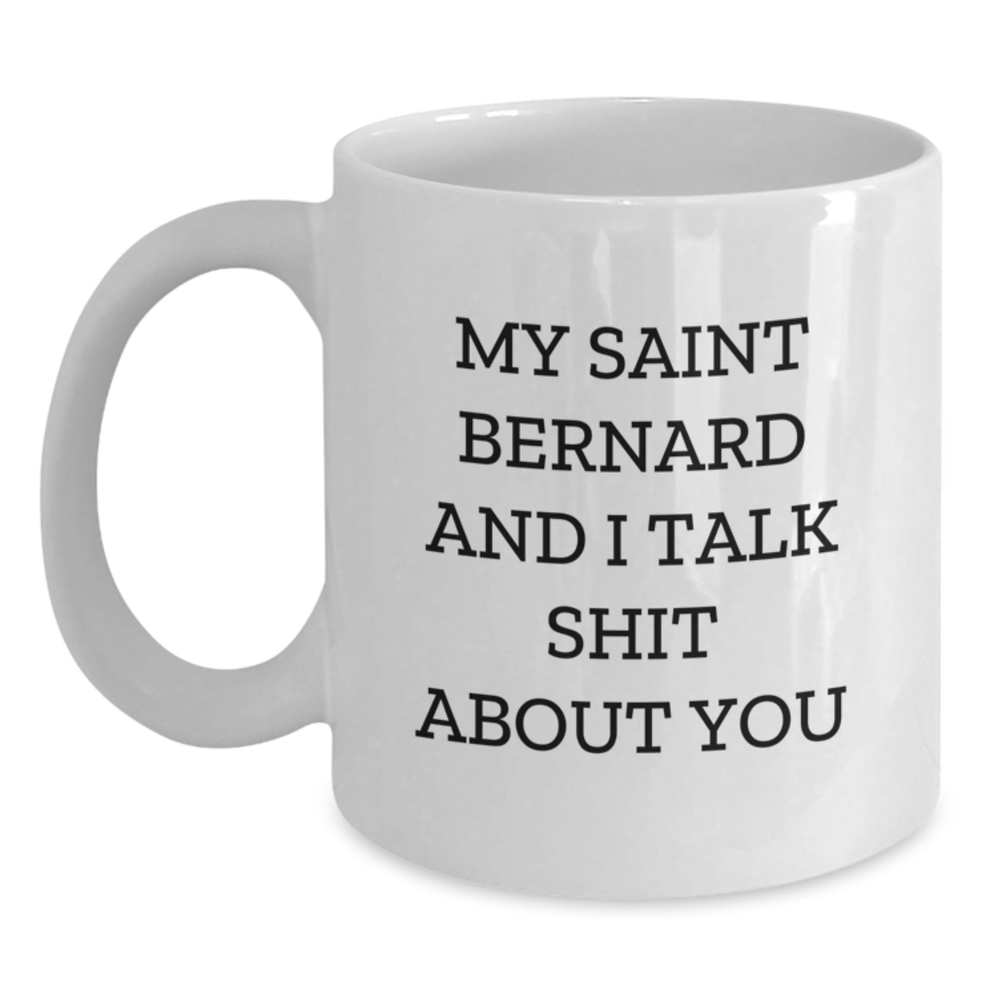 Funny Saint Bernard Dog Quote Gifts from Men to Saint Bernard Dog Owner for Graduation Unique Gifts, Saint Bernard Dog White Coffee Mug - Main