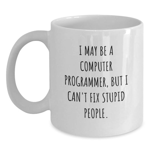 Funny Computer Programmer White Coffee Mug - Gifts from Men to Women, Unique Computer Programmer Gifts for Friends, Coworkers, Family, Mother's Day Unique Gifts - Main