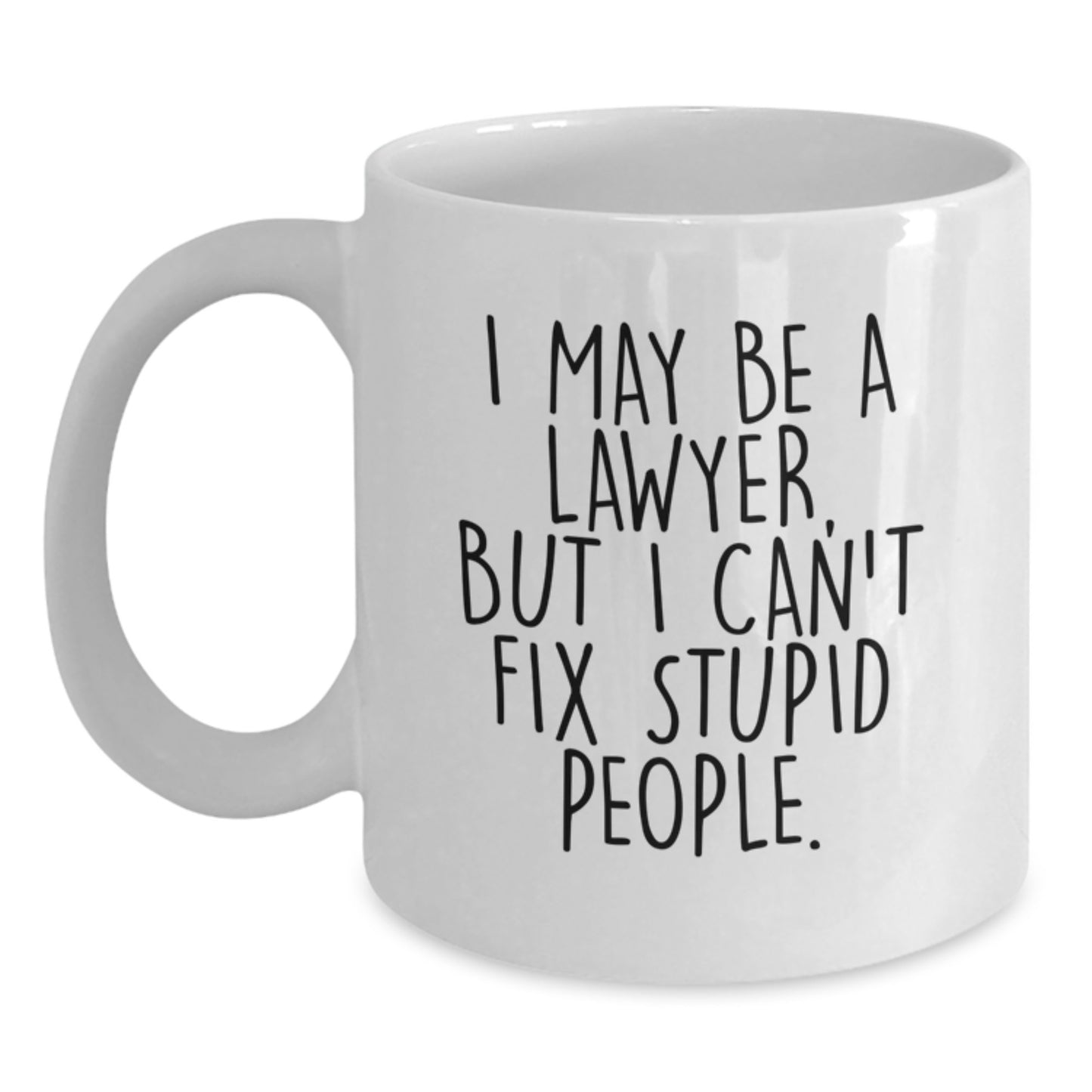 Funny Gift for Lawyer Friends - 'I May Be A Lawyer' White Coffee Mug, Graduation Unique Gifts from Friends to Lawyer Colleagues - Main