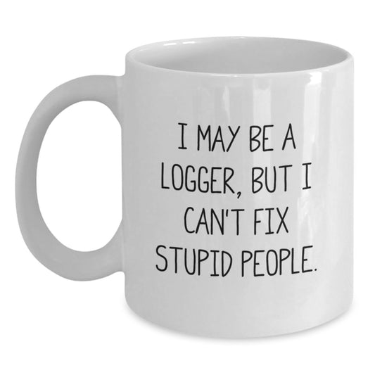 Birthday Gift for Her Logger White Coffee Mug Present with Humor - Main