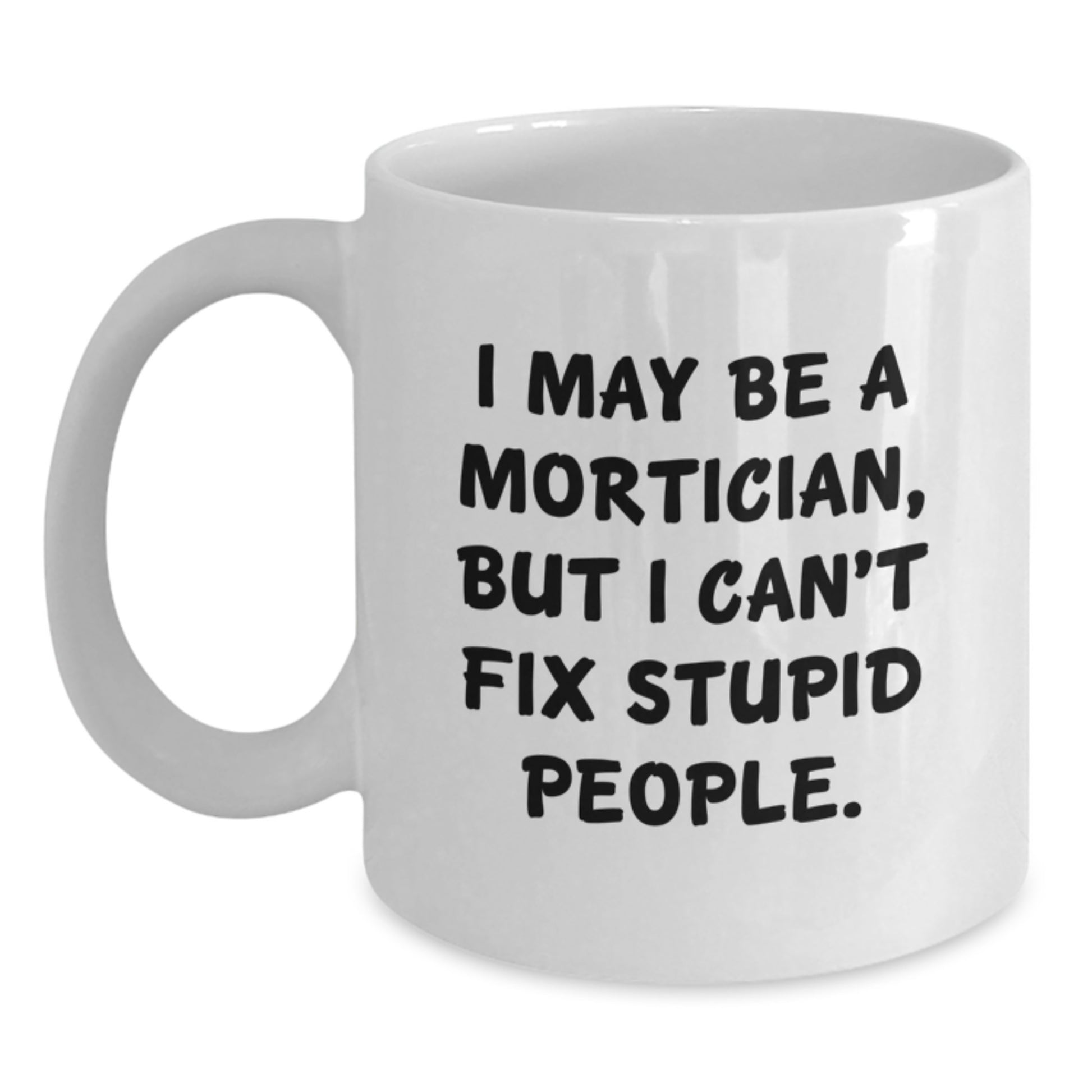 Mortician Keepsake White Coffee Mug for Him 11oz Birthday Gift - Main