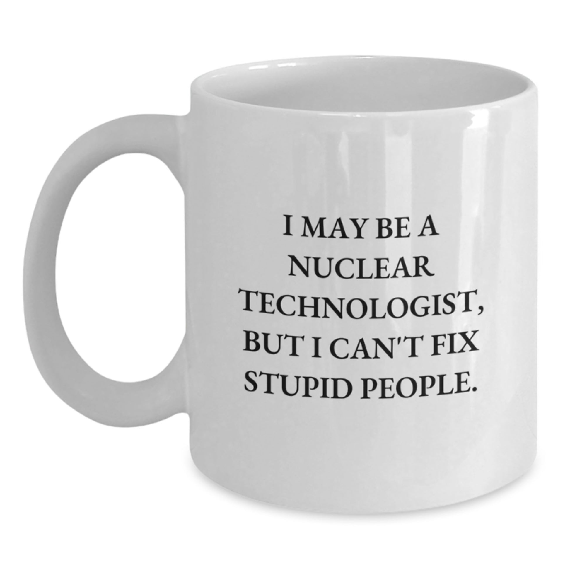 Nuclear Technologist White Coffee Mug Keepsake Birthday Gift for Him - Main