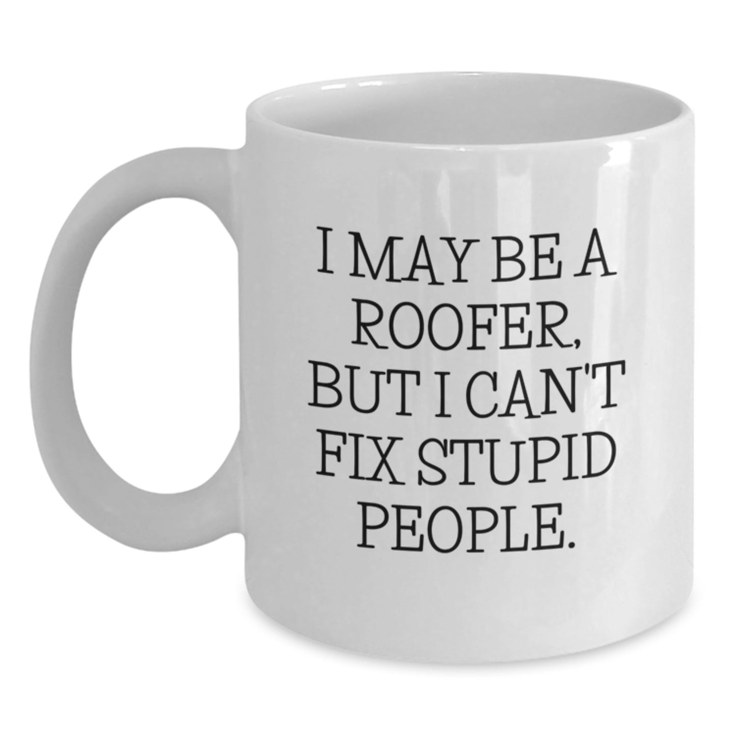 Funny Roofer Gifts for Him, White Coffee Mug, Valentine's Unique Gifts from Friends to Family, Men's Roofer Humor Mugs - Main