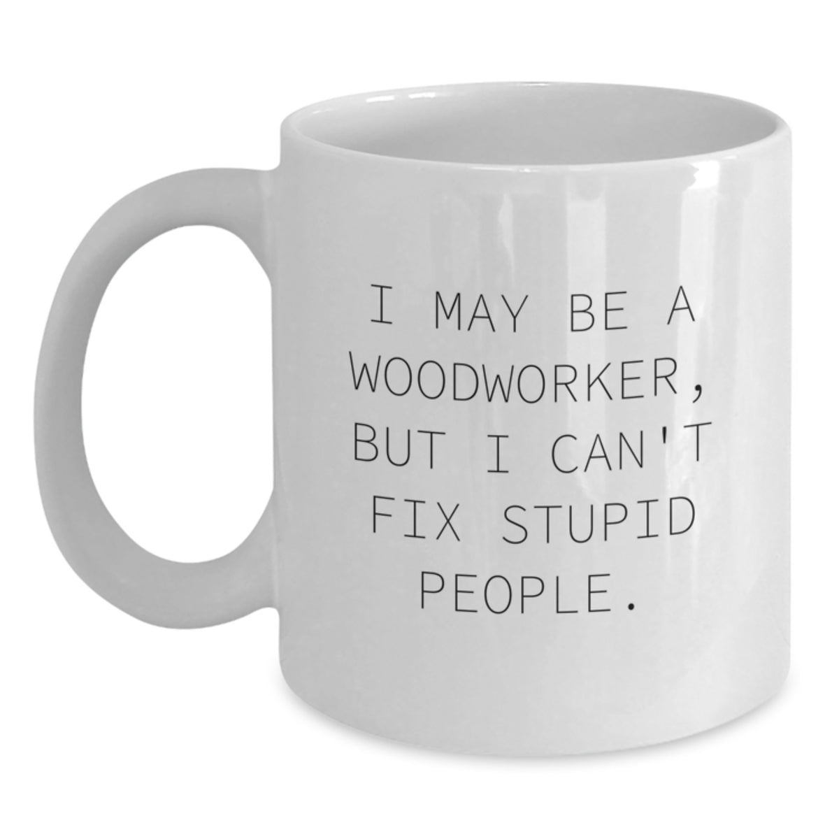 Witty Woodworker Novelty White Mug for Friends Humorous Birthday Gift - Main