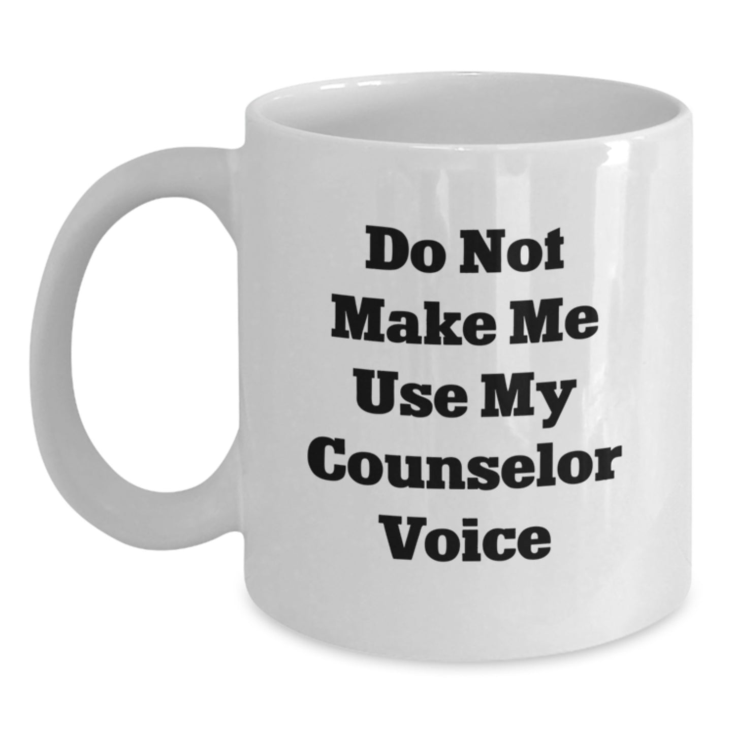 Funny Counselor Gifts from Friends for Graduation Unique White Coffee Mugs, 'Do Not Make Me Use My Counselor Voice' Quote, 11oz or 15oz Ceramic, Microwave, and Dishwasher Safe - Main