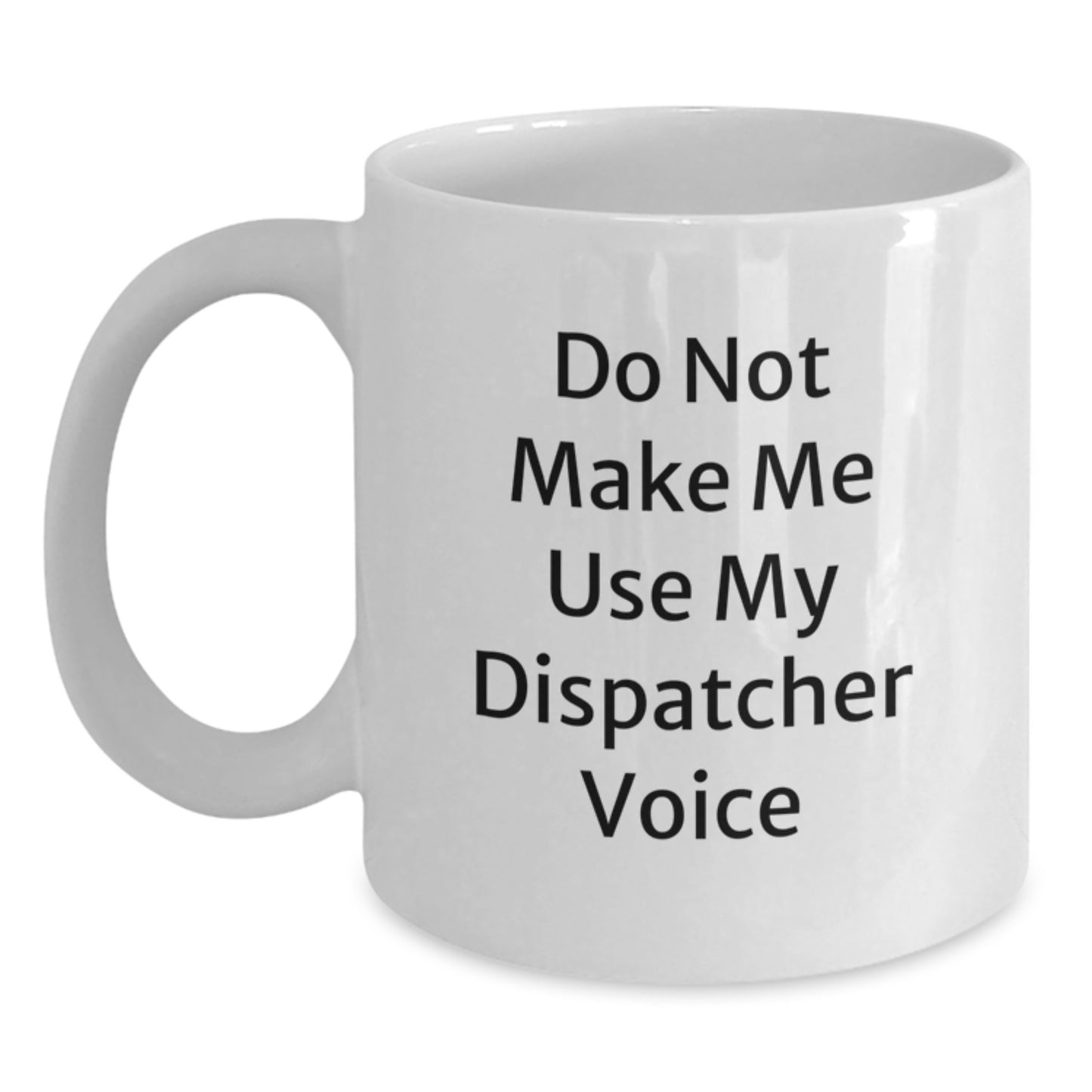 Dispatcher Keepsake White Coffee Mug for Him 11oz Ceramic Birthday Gift - Main