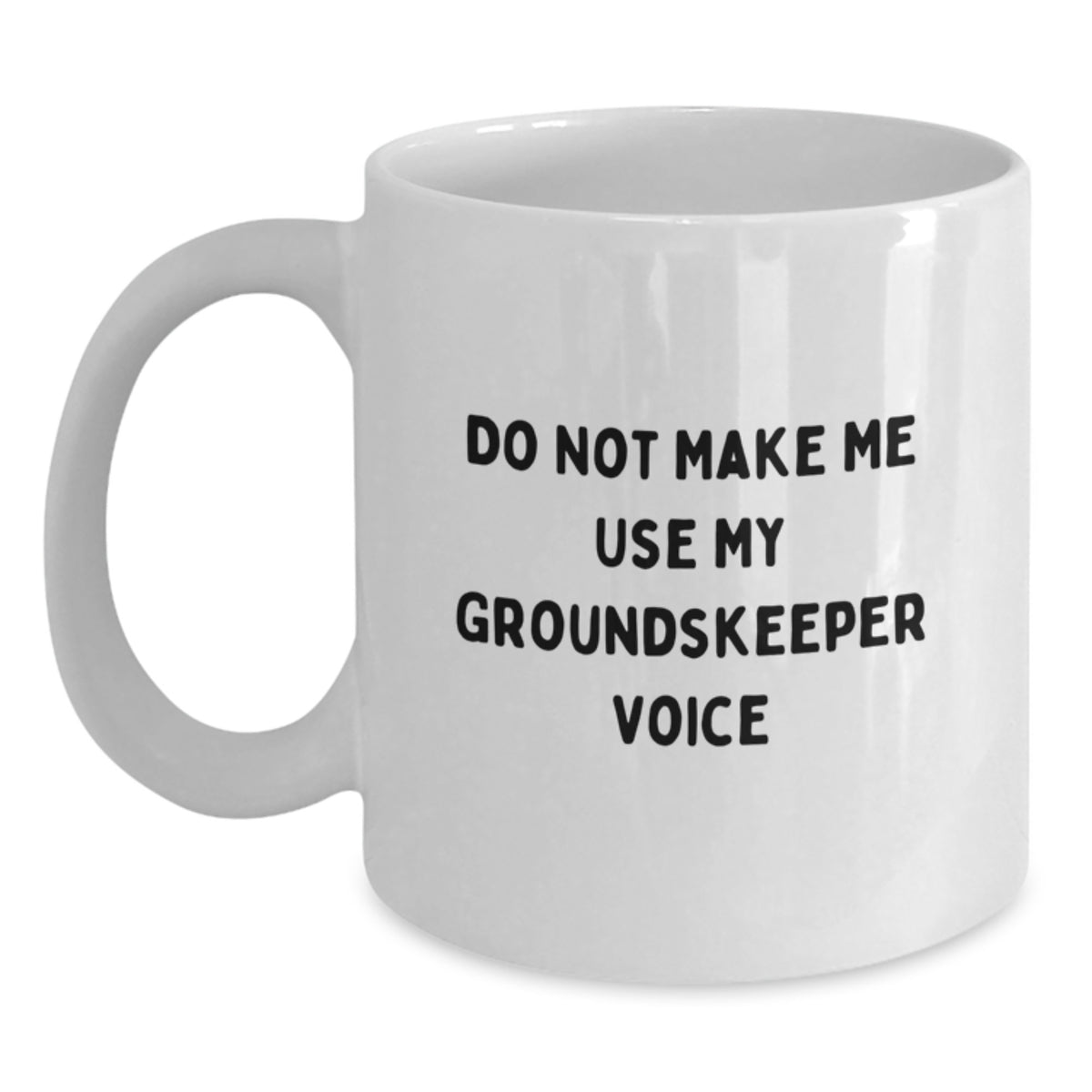 Groundskeeper Coffee Mug Gift for Him - Do Not Make Me Voice Keepsake - Main