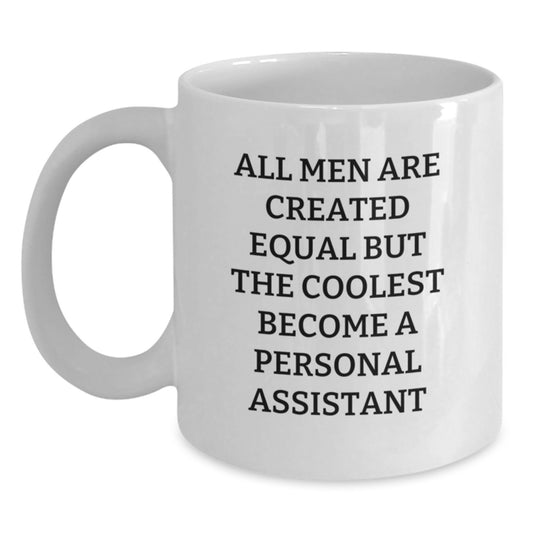 Funny Personal Assistant Gifts for Men from Friends - White Coffee Mug, 'All Men Are Created Equal But The Coolest Become A Personal Assistant' Quote, Birthday Unique Gifts - Main