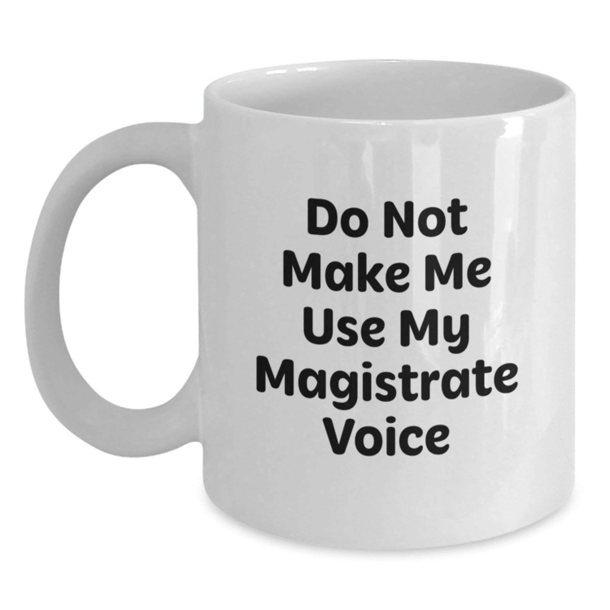 Funny Magistrate Gifts for Magistrate Mother's Day White Coffee Mug from Men - Main