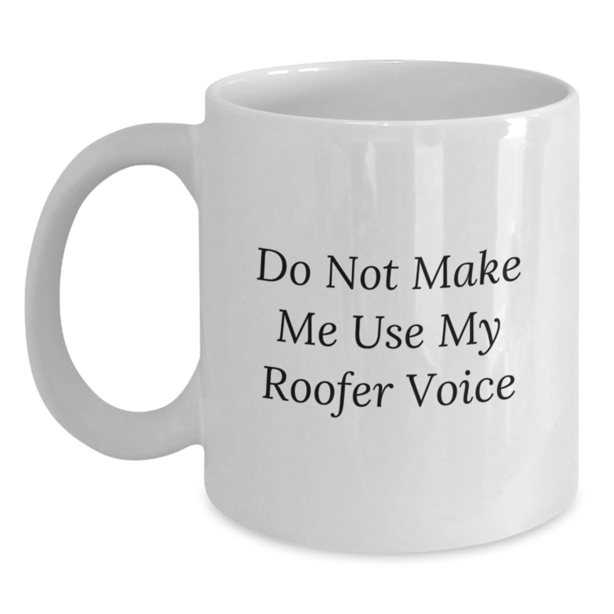 Roofer Gift for Him - Do Not Make Me Use My Roofer Voice Keepsake Coffee - Main