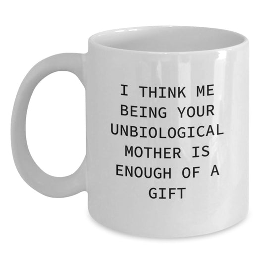 Funny Unbiological Mother Gifts for Unbiological Mother - Unique White Coffee Mug Gifts from Men on Father's Day - Main