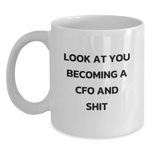 Funny Gifts from Friends to CFOs - Look At You Becoming A CFO And Shit White Coffee Mug for Graduation Unique Gifts - Main