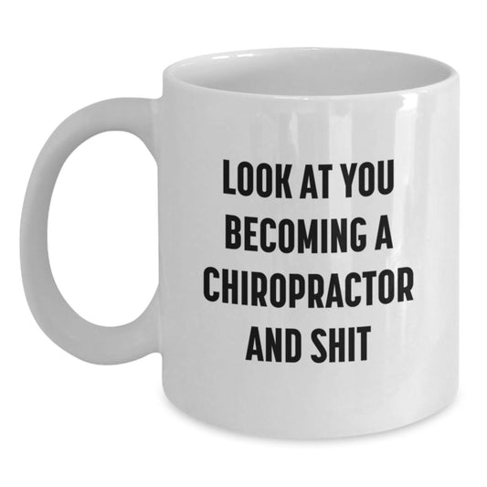 Funny Chiropractor Gifts for Him, White Coffee Mug, 'Look At You Becoming A Chiropractor And Shit' Quote, Perfect for Mother's Day Unique Gifts from Men to Chiropractor Friends - Main