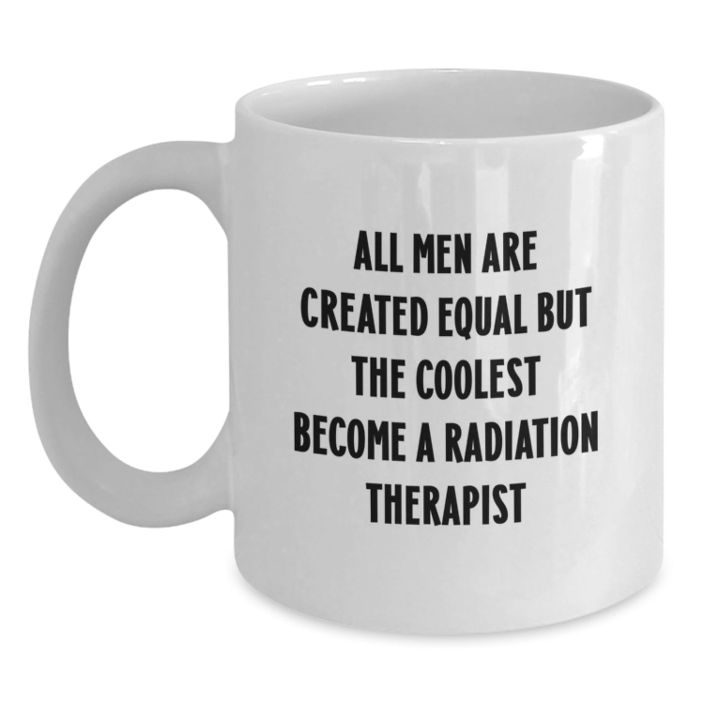 Funny Radiation Therapist Quotes Gifts for Men Unique White Coffee Mugs from Family - Main