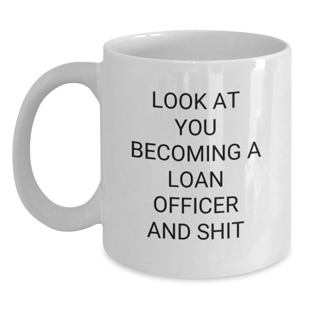 Loan Officer Gift for Him - Humorous 'Look At You Becoming A Loan - Main