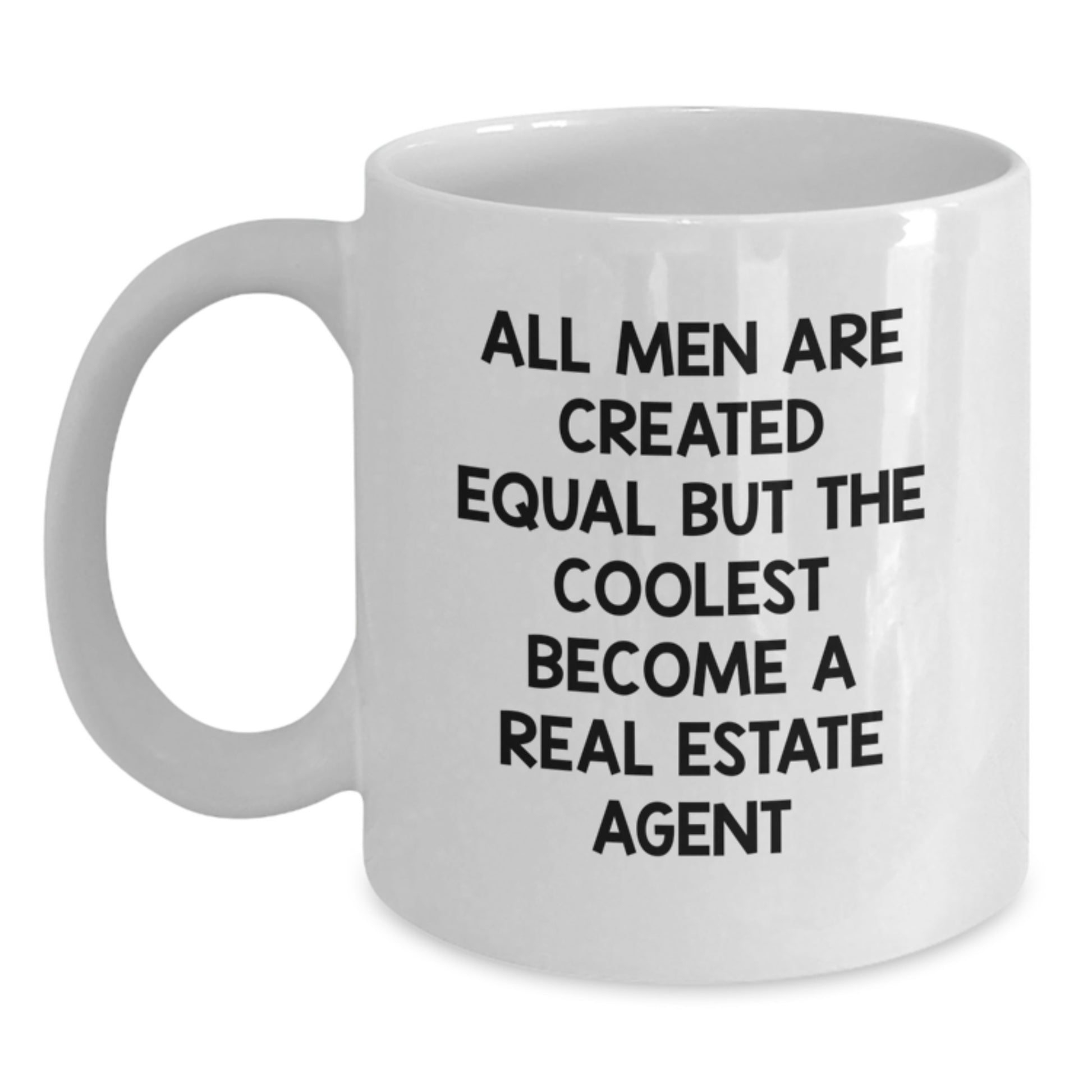 Funny Gifts from Men, Gifts for Real Estate Agent, White Coffee Mug for Mom - All Men Are Created Equal But The Coolest Become A Real Estate Agent - Main