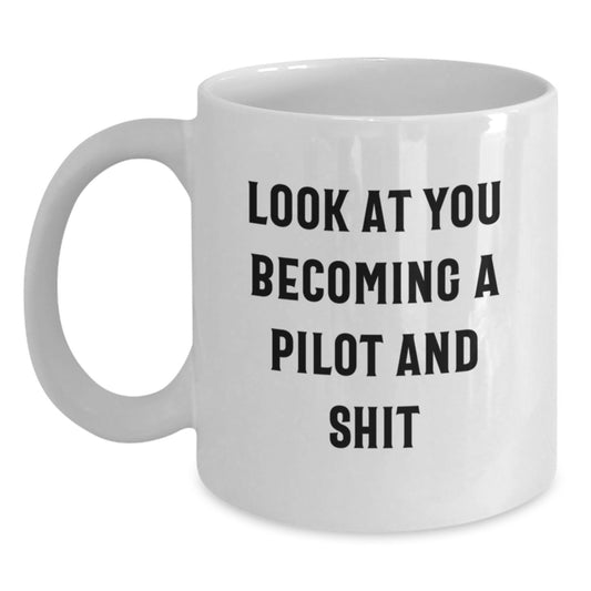 Pilot Gifts for Men, Funny White Coffee Mug, Unique Christmas Unique Gifts from Friends to Pilot Lovers, Inspirational Quote - 'Look At You Becoming A Pilot And Shit' - Main