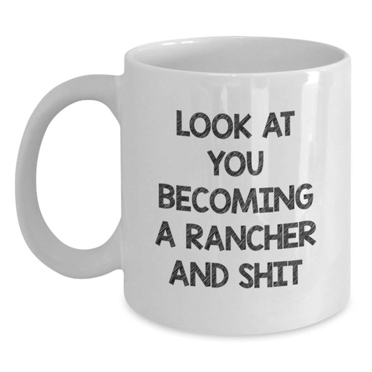 Funny Rancher Gifts for Mom - Look At You Becoming A Rancher And Shit White Coffee Mug, Gifts from Family to Rancher Woman, Mother's Day Unique Gifts - Main