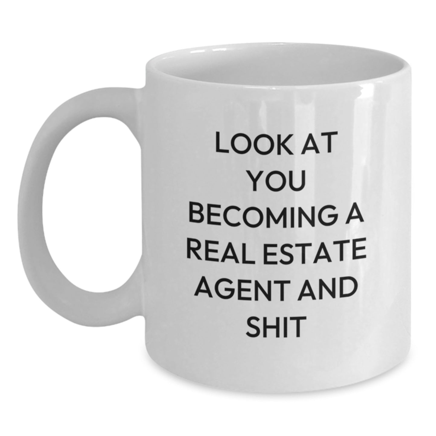 Real Estate Agent Gifts from Friends, Funny White Coffee Mug for Real Estate Agent Graduation Unique Gifts, 'Look At You Becoming A Real Estate Agent And Shit' Quote - Main