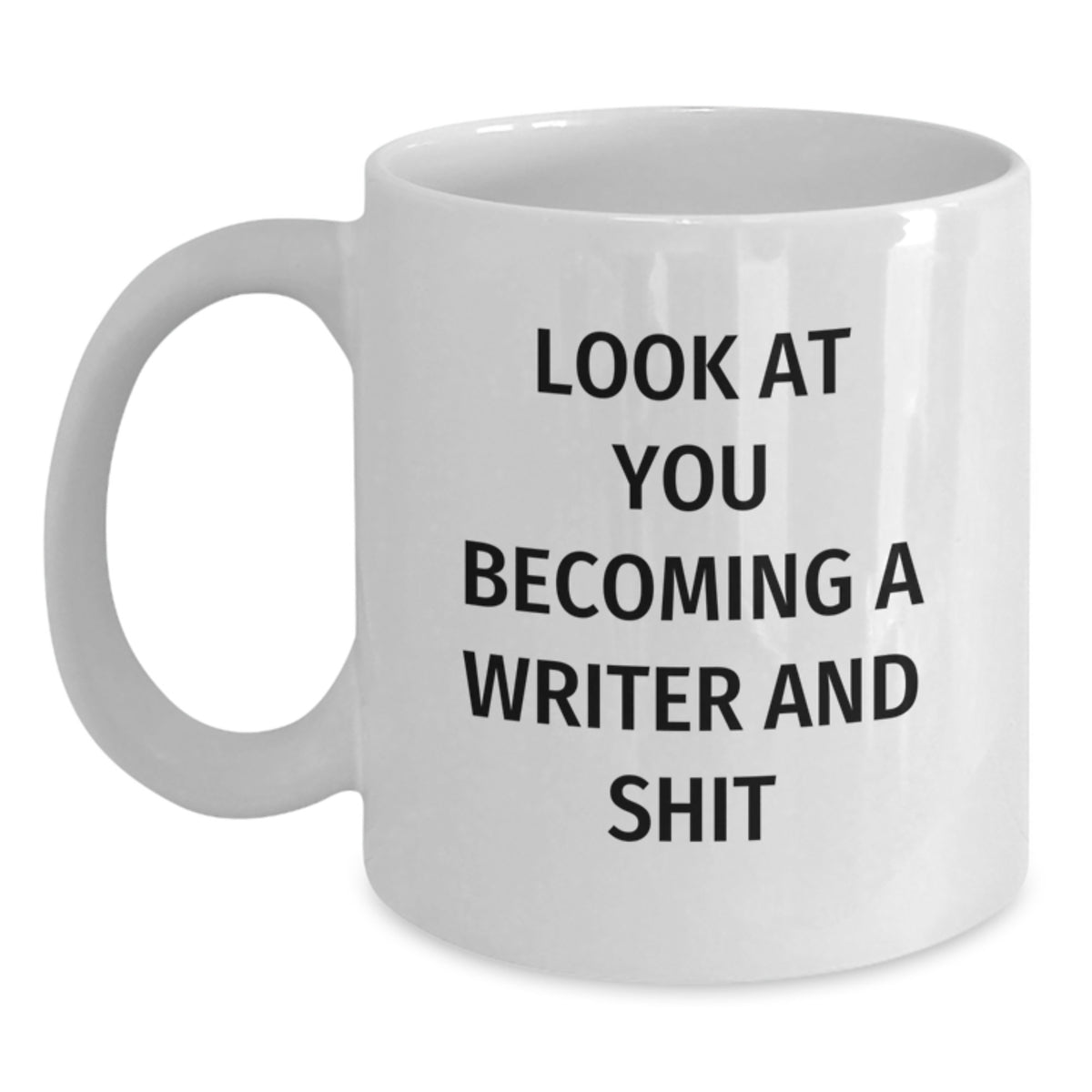 Writer Gift For Him - Funny 'Look At You Becoming A Writer And Shit' - Main