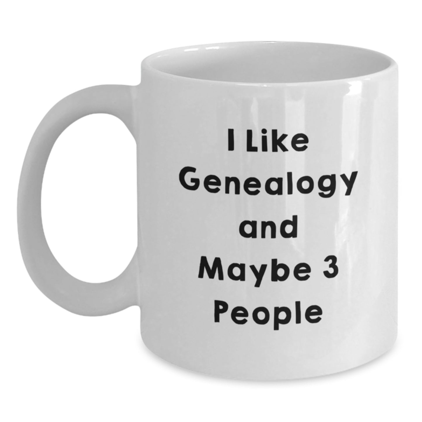 Funny Genealogy Gifts from Family for Graduation Unique White Coffee Mug - I Like Genealogy And Maybe 3 People - Main