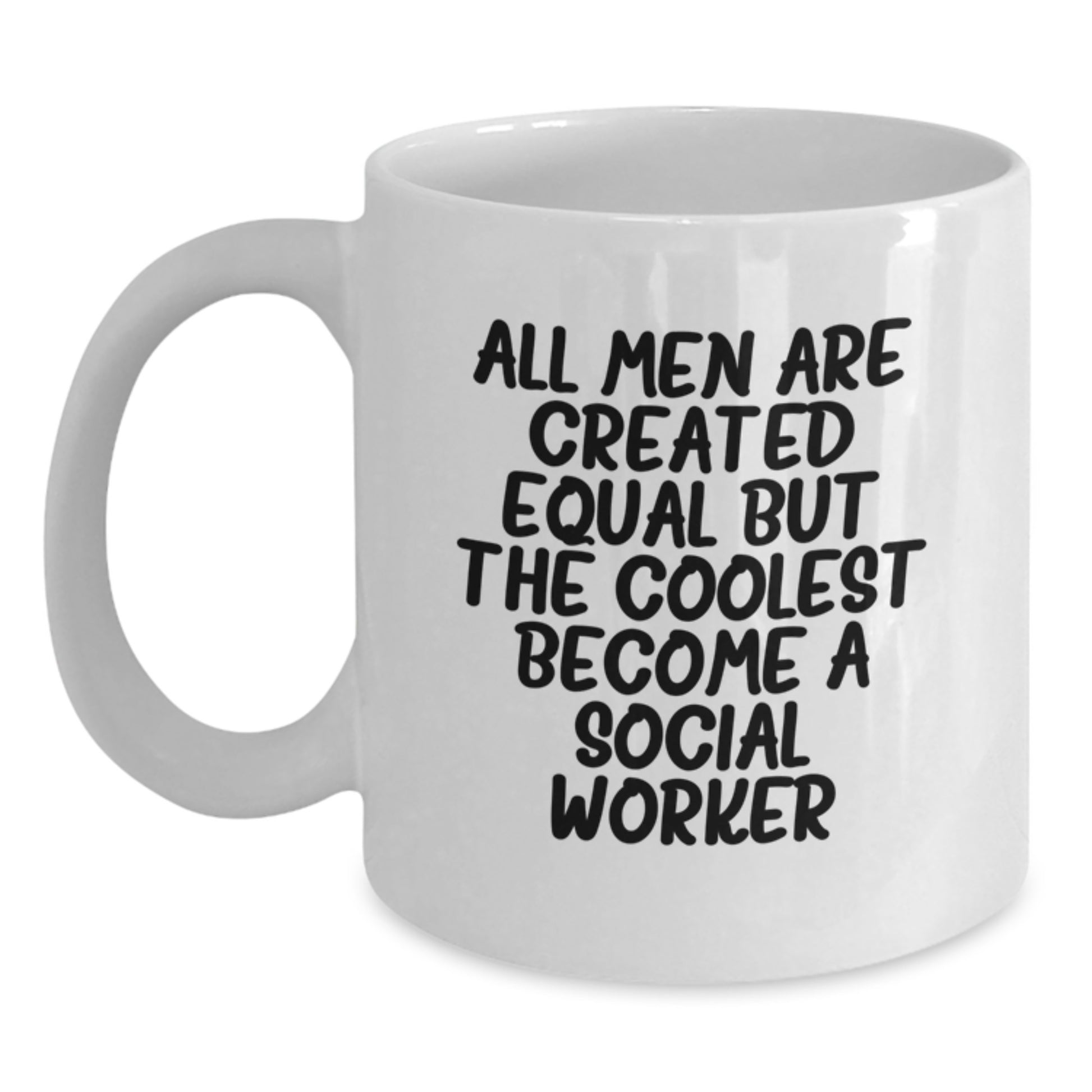 Gifts from Friends for Social Worker Graduation Unique White Coffee Mugs, Funny Quote 'All Men Are Created Equal But The Coolest Become A Social Worker' - Main