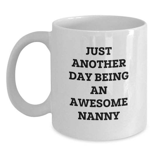 Funny Nanny Gifts from Family, White Coffee Mug with 'Just Another Day Being An Awesome Nanny' Quote, Perfect for Nanny Graduation Unique Gifts - Main