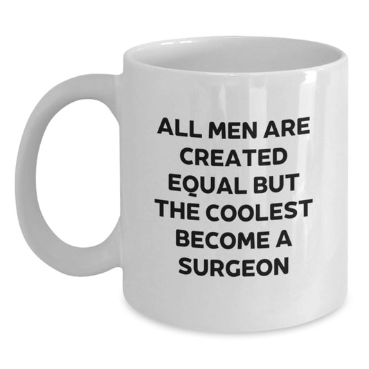 Funny Quote Coffee Mug Gifts from Men to Gift for Surgeon, Unique Mother's Day Ideas for Surgeon Lovers, White Ceramic Coffee Mug, 11oz or 15oz - Main