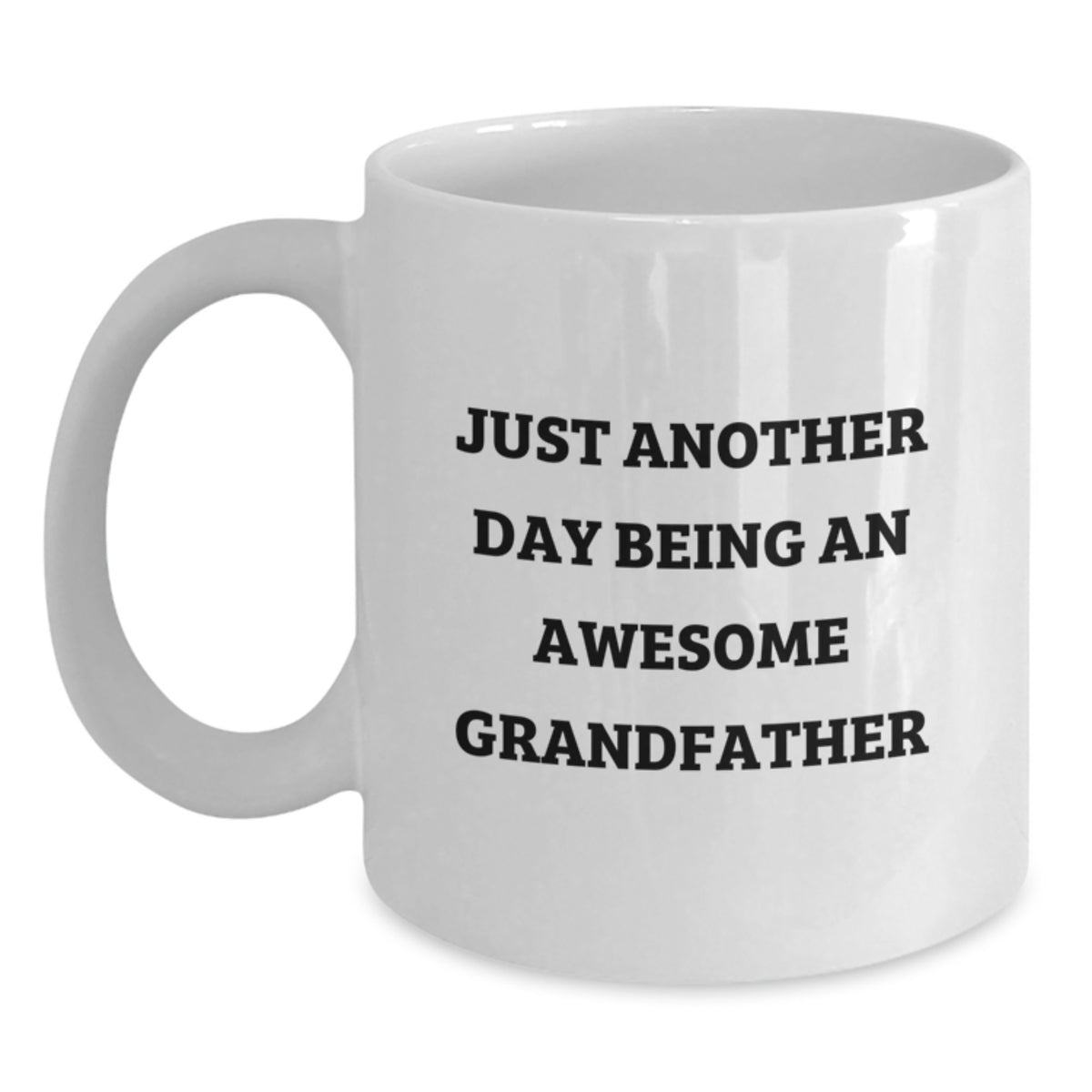 Grandfather Gift For Him - Keepsake White Coffee Mug - Just Another Day - Main