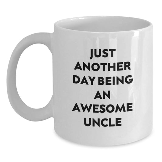 Funny Uncle Gifts for Men - White Coffee Mug 'Just Another Day Being an Awesome Uncle' Perfect Birthday Unique Gift - Main