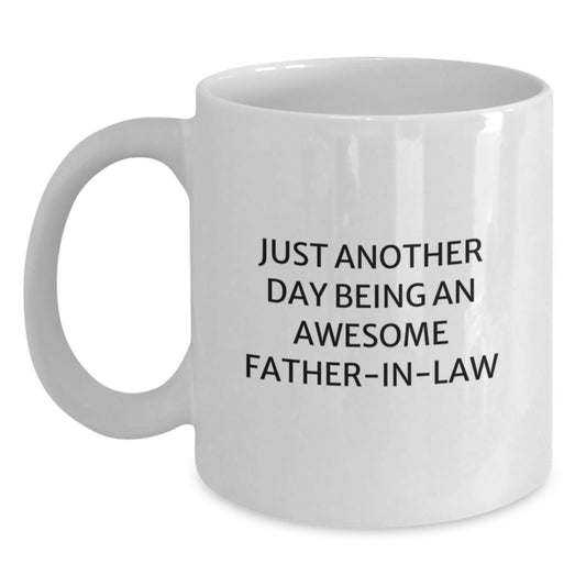 Funny Father-in-law Gifts, Unique Valentine's Unique Gifts from Men to Father-in-law, White Ceramic Coffee Mug with 'Just Another Day Being An Awesome Father-in-law' Quote - Main